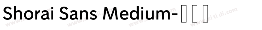 Shorai Sans Medium字体转换 Shorai Sans Medium字体转换